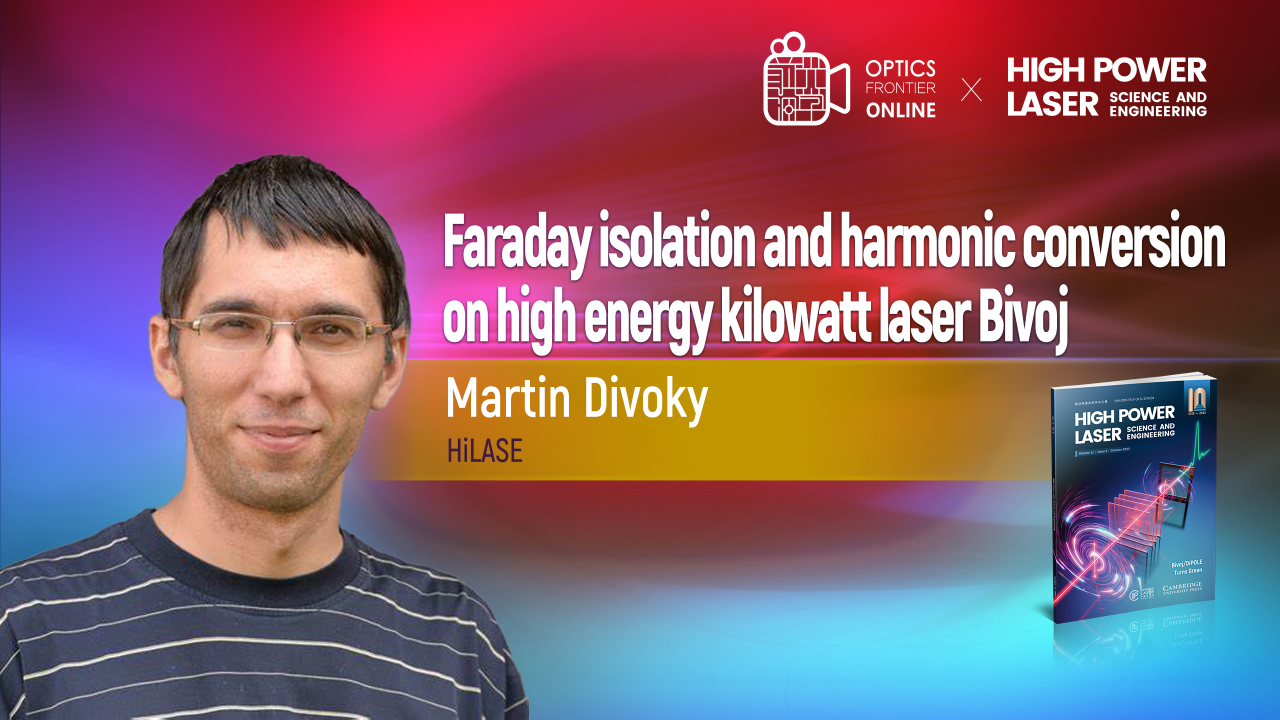 Dr. Martin Divoky: Faraday Isolation and Harmonic Conversion on High Energy Kilowatt Laser Bivoj | HPLSE live streaming